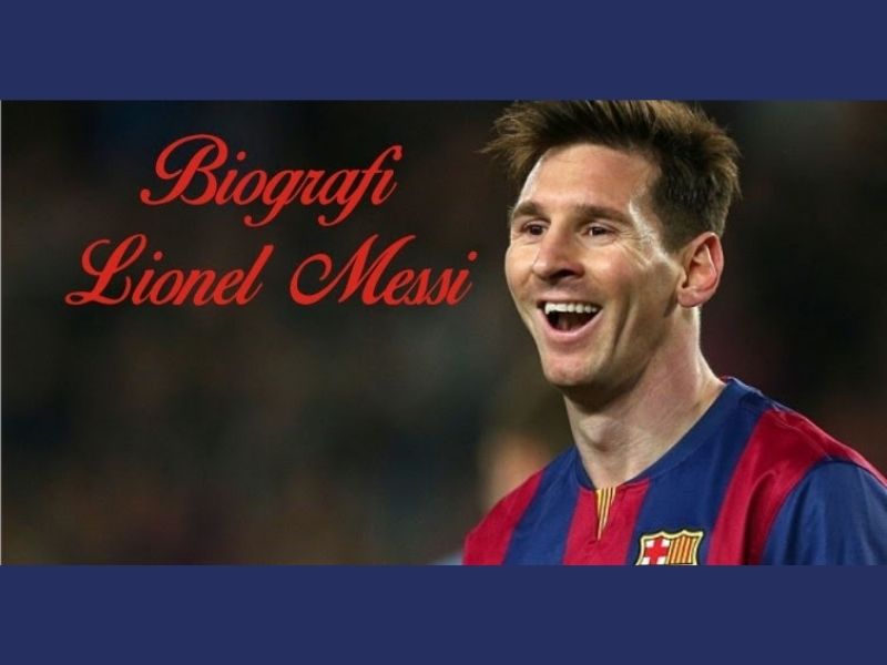 Biografi Lionel Messi dan Awal Karir Hingga Kekayaannya